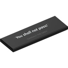 Part 69729pb178 - Tile 2 x 6 with '"You shall not pass!" - GANDALF THE GREY' Pattern